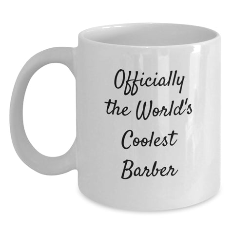 Image of Funny Gifts from Friends, Gifts for the World's Coolest Barber, White Coffee Mug for Barber - Main