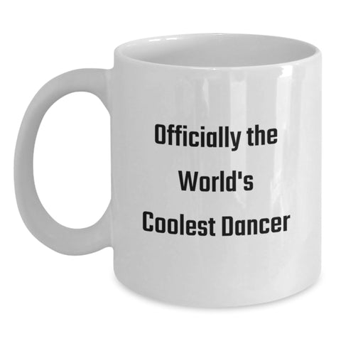 Image of Funny Dancer Gifts, Officially The World's Coolest Dancer Quote White Coffee Mug for Birthday, Gifts from Friends to Dancer, Gifts for Her - Main