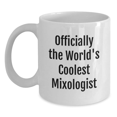 Image of Funny Mixologist Gifts from Friends, Funny White Coffee Mug, Officially The World's Coolest 'Mixologist' Birthday Unique Gifts - Main