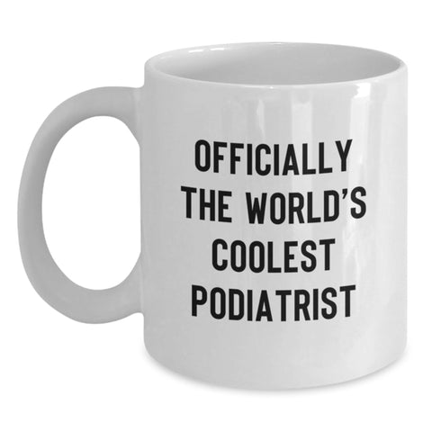 Image of Funny Podiatrist Gifts from Friends, Unique Birthday Unique Gifts for Podiatrist, White Coffee Mug - 'Officially The World's Coolest Podiatrist' - Main