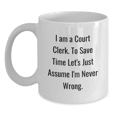 Image of Funny Court Clerk Quotes White Coffee Mug Gifts from Friends to Court Clerks on Birthday - Main
