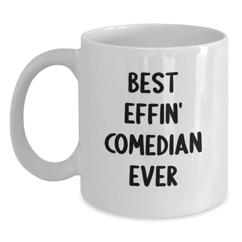 Image of Funny Comedian Gifts from Friends for Best Effin' Comedian Ever White Coffee Mugs, Birthday Unique Gifts - Main