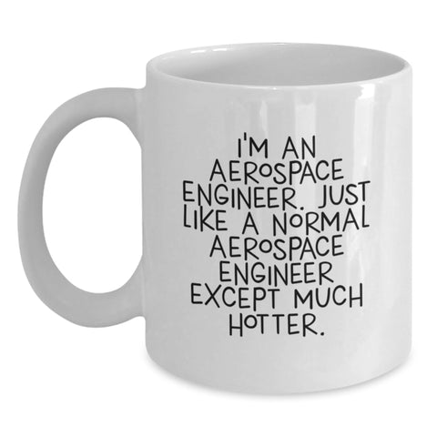 Image of Aerospace Engineer Funny White Coffee Mug for Graduation Gifts from Friends, Coworkers, or Family - Main
