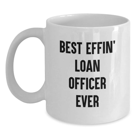 Image of Funny Gift for Loan Officers, Birthday Unique Gifts from Friends, Best Effin' Loan Officer Ever White Coffee Mug - Main