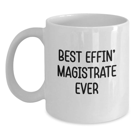 Image of Funny White Coffee Mugs for Magistrates Gifts from Friends and Family - Best Effin' Magistrate Ever Christmas Unique Presents - Main