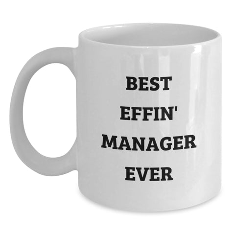 Image of Funny Manager Gift, Best Effin' Manager Ever White Coffee Mug, Birthday Unique Gifts from Friends, 11oz or 15oz Capacity, Ceramic, Microwave and Dishwasher Safe - Main