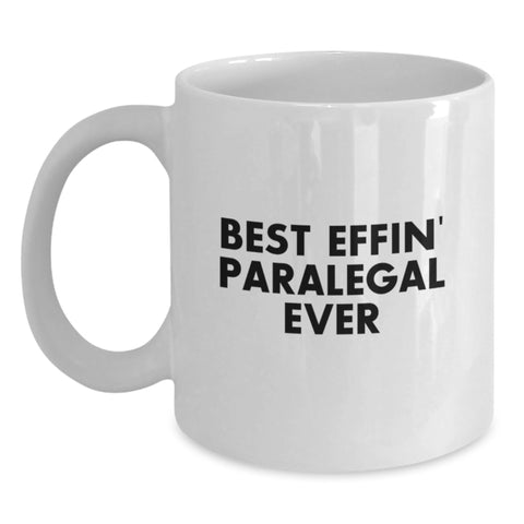 Image of Funny Paralegal Gifts from Family, Unique Birthday White Coffee Mug - Best Effin' Paralegal Ever, Paralegal Humor, White Coffee Mug Gifts for Paralegal, Men, Women, Friends, Coworkers, Family - Main