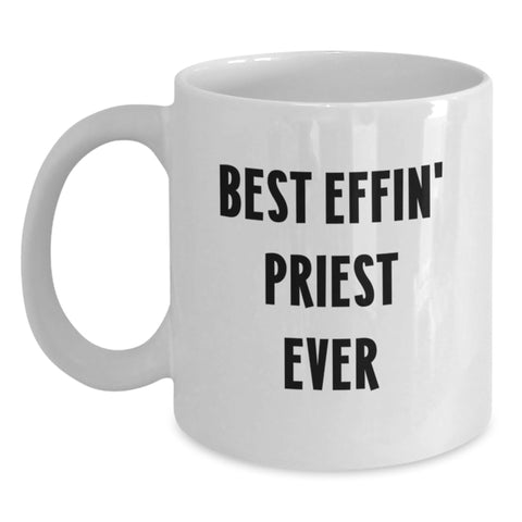 Image of Funny Gift for Priest Friends from Me White Ceramic Coffee Mug - Best Effin' Priest Ever Quote - Main