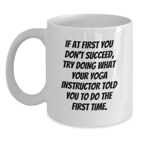Image of Funny Yoga Instructor Gifts from Men to Friends, Unique White Coffee Mug for Yoga Instructor, Inspirational Quote on Mother's Day Unique Gifts - Main