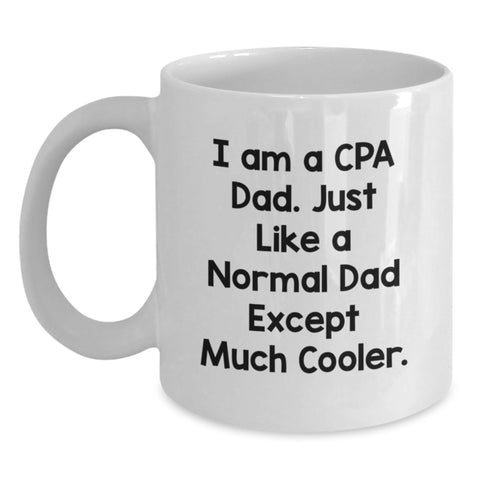 Image of Funny CPA Gifts for Men - Birthday Unique White Coffee Mugs from Dad - 'I Am A Cpa Dad' - Main