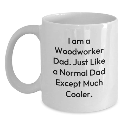 Image of Funny Woodworker Gifts from Dad, Unique White Coffee Mug for Woodworker Men, Father's Day Unique Gifts for Woodworker Dads - Main