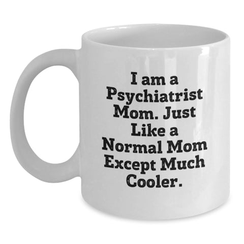 Image of Funny Psychiatrist Gifts for Men, White Coffee Mug, I'm a Psychiatrist Mom, Unique Father's Day Unique Gifts from Family, Friends, Coworkers - Main