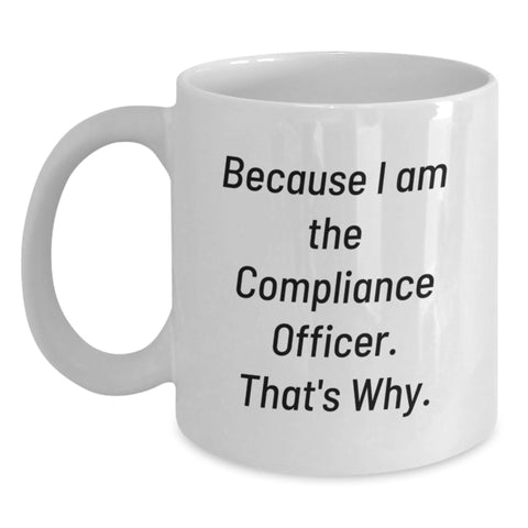 Image of Compliance Officer White Coffee Mug Gifts from Friends and Family because 'I am the Compliance Officer, that's why!' - Funny Birthday Unique Gifts for Men, Women, Coworkers, Family, Friends - Main
