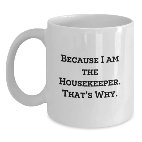 Image of Funny Housekeeper Humor Gifts from Men for Housekeeper - White Coffee Mug, Inspirational Quote, Housekeeper Appreciation Gift, Mother's Day Unique Gifts, Housekeeper Gifts Ideas - Main