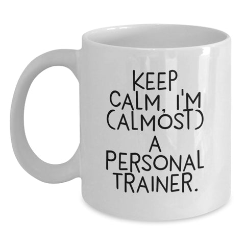 Image of Funny Personal Trainer Gifts from Friends for Graduation - Keep Calm I'm (almost) A Personal Trainer White Coffee Mug - Main