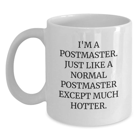 Image of Funny Postmaster Gifts from Friends - White Coffee Mug for the Hot Postmaster in Your Life, Christmas Unique Mugs for Men, Women, and Coworkers - Main
