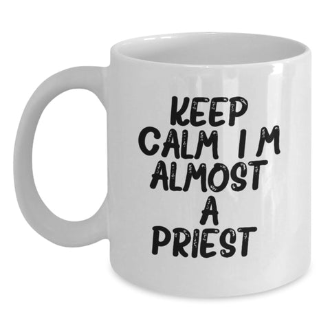 Image of Funny Priest Gifts from Friends for Men - White Coffee Mug with Keep Calm Almost A Priest Quote, Unique Graduation Unique Gifts - Main