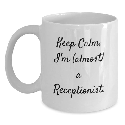 Image of Funny Receptionist Gifts, White Coffee Mugs for Receptionists, Keep Calm I'm almost A Receptionist, Unique Graduation Gifts for Women Receptionists - Main