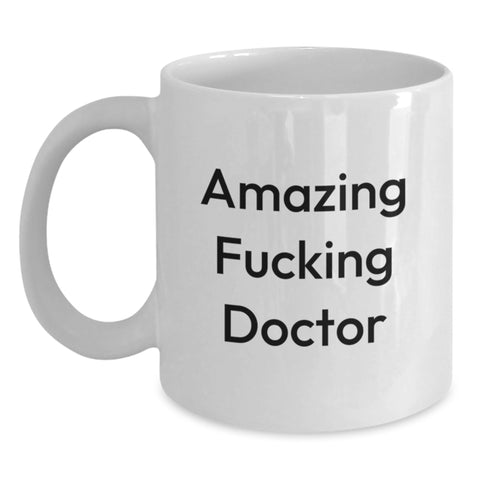 Image of Funny Doctor Gifts White Coffee Mug Amazing F--king Doctor Graduation Unique Gifts from Family - Main