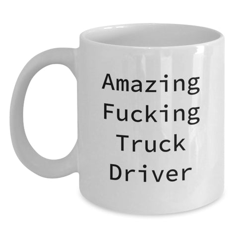 Image of Funny Truck Driver Gifts for Men Graduation Unique White Coffee Mug, Amazing F--king Truck Driver Quote Ceramic Mug 11oz or 15oz Capacity - Main