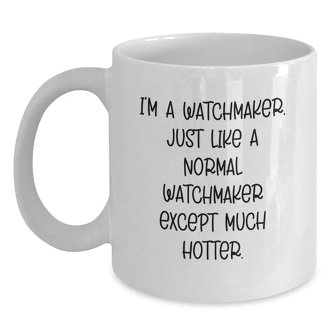 Image of Watchmaker Gifts from Friends - Funny Quote White Coffee Mug for Men, Women, Coworkers, Family - Graduation Unique Gifts - Main