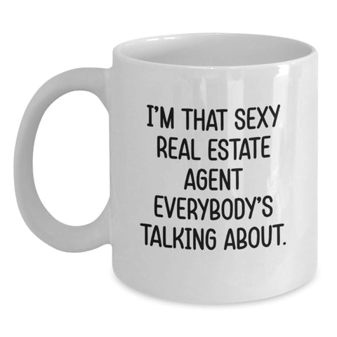 Image of Gifts for Real Estate Agent, Funny White Coffee Mug, Unique Graduation Gifts from Friends and Family, I'm That Sexy Real Estate Agent Everybody's Talking About. - Main