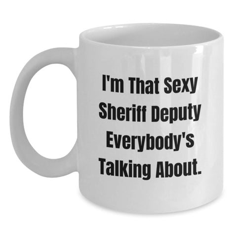 Image of Funny Sheriff Deputy White Coffee Mug Gifts from Friends to Sheriff Deputy Graduation Unique Gifts - Main