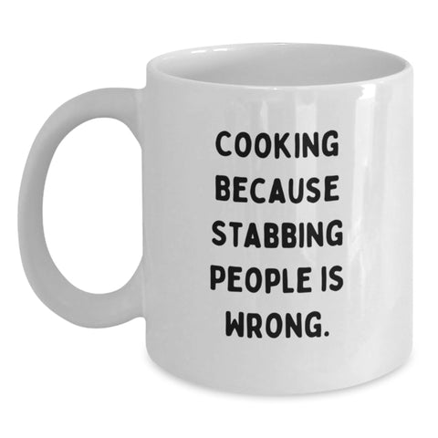 Image of Funny Cooking Quote 'Cause Stabbing People Is Wrong Unique Birthday Unique Gifts for Cooking Enthusiasts White Coffee Mug, Gifts from Men to Women, Friends, Family - Main