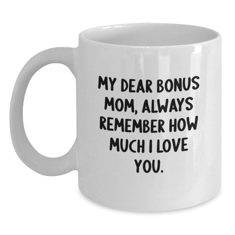 Image of Funny Bonus Mom Gifts, Christmas Unique, White Coffee Mugs with 'My Dear Bonus Mom, Always Remember How Much I Love You', Gifts from Family to Bonus Mom - Main