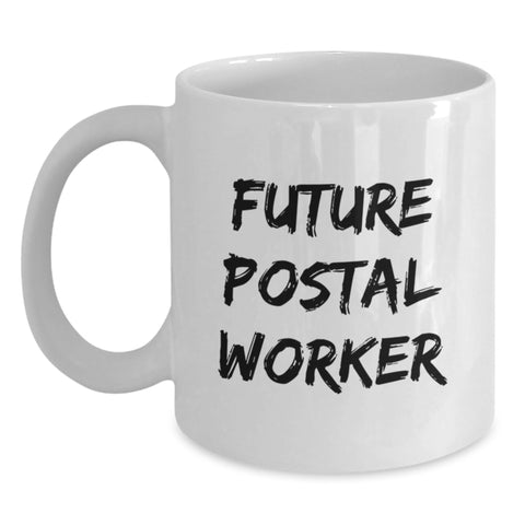 Image of Funny Gifts for Postal Worker - White Coffee Mug - Inspirational Quote for Future Postal Worker - Perfect Graduation Unique Gifts from Coworkers - Main