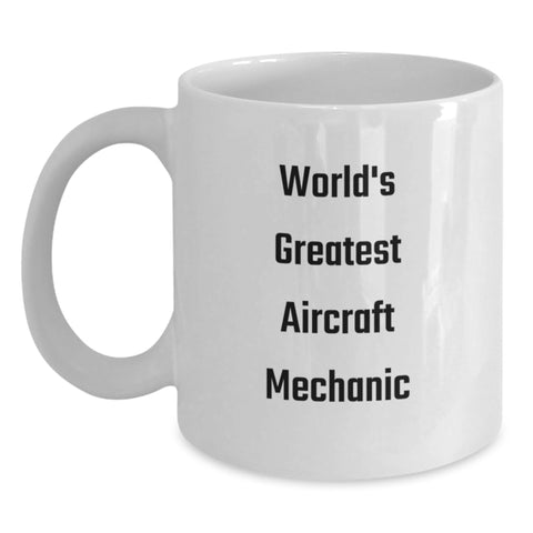 Image of Funny Gift for Aircraft Mechanic, World's Greatest Quote, White Coffee Mug for Graduation, Gifts from Friends - Main