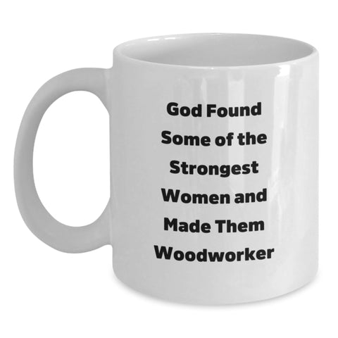 Image of Funny Woodworker Gifts for Him and Her, White Coffee Mug, Inspirational Quote, Unique Christmas Unique Gifts from Men to Woodworker Friends - Main