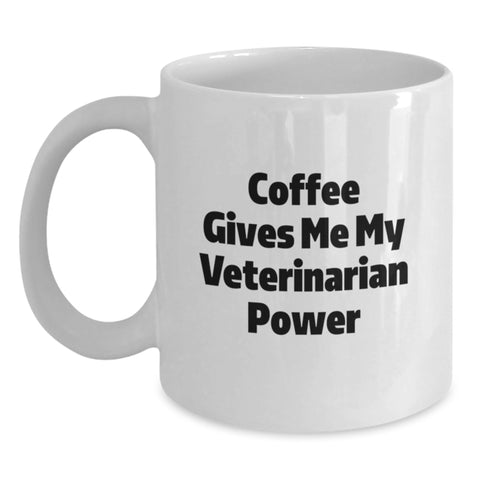 Image of Funny Veterinarian White Coffee Mug, Gifts from Men to Friends for Graduation, Coffee Gives Me My Veterinarian Power - Main