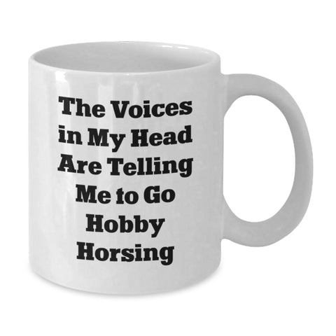 Image of Funny Hobby Horse Enthusiast Gifts from Men to Friends - 'The Voices In My Head Are Telling Me To Go Hobby Horsing' White Coffee Mug, Birthday Unique Gifts for Women - Additional