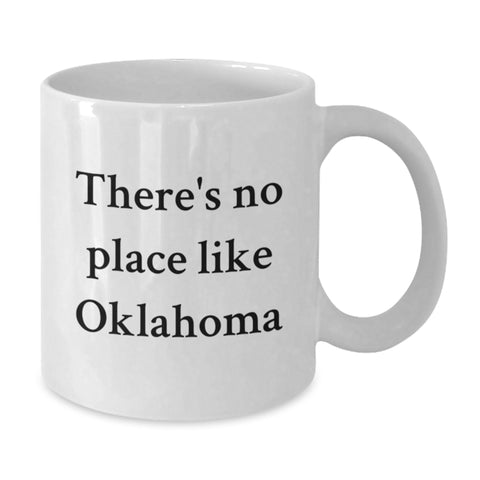 Image of Oklahoma Gifts from Friends, Funny White Coffee Mug for Birthday, Unique There's No Place Like Oklahoma Quote - Additional