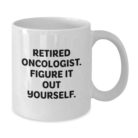 Image of Funny Oncologist Gifts, Christmas Unique Mugs for Men, White Coffee Mug, Gifts from Family to Oncologist, 'Retired Oncologist Figure It Out Yourself' - Additional
