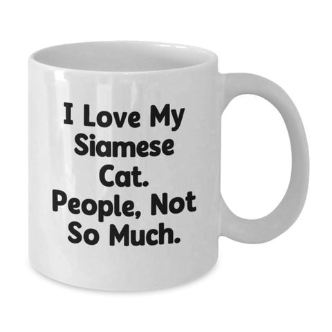 Image of Siamese Cat Lovers Gifts from Friends, Funny White Coffee Mug for Birthday, 'I Love My Siamese Cat. People, Not So Much.' Quote - Additional