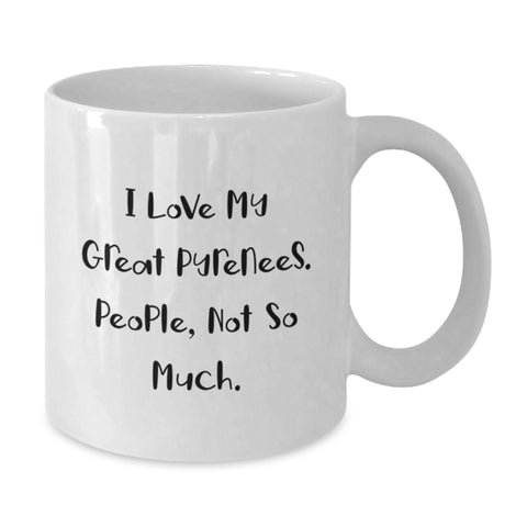 Image of Funny Great Pyrenees Dog Lover Gifts from Family to Friends for Birthday Unique White Coffee Mug - 'I Love My Great Pyrenees. People, Not So Much.' - Additional