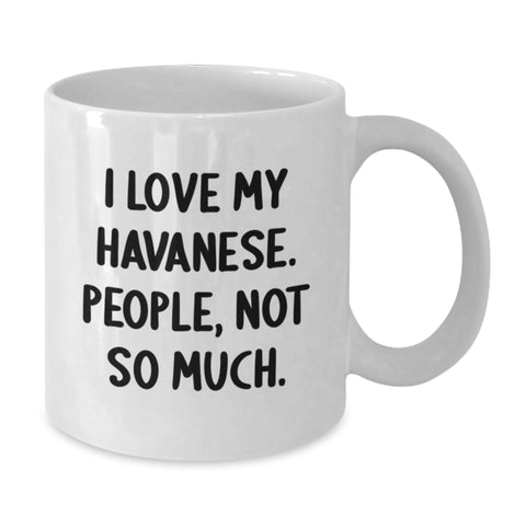 Image of Havanese Dog Lovers Funny Gifts, 'I Love My Havanese. People, Not So Much.' White Coffee Mug for Birthday, Gifts from Friends to Family - Additional