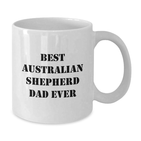 Image of Funny Australian Shepherd Dad Ever Gifts for Him White Coffee Mug Birthday Unique Gifts from Dad to Son - Additional