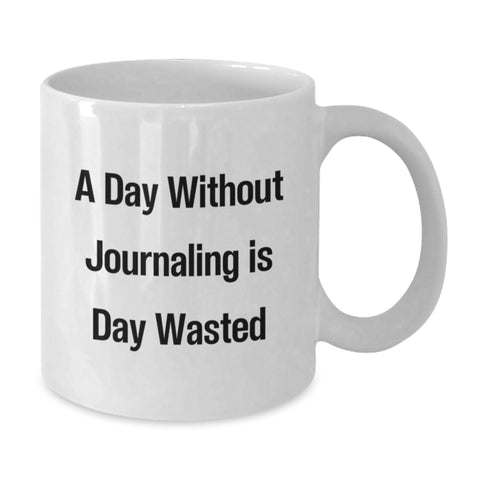Image of Funny Journaling Quotes White Coffee Mug Gifts from Men to Women Friends and Family Enjoy A Day Without Journaling Is Day Wasted Unique Valentine's Gifts - Additional