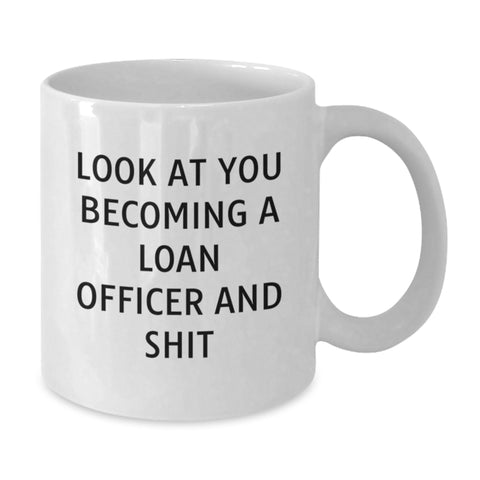 Image of Funny Quote White Coffee Mug, Loan Officer Gifts for Men, Unique Christmas Unique Gifts from Friends, White Ceramic, 11oz or 15oz Capacity - Additional