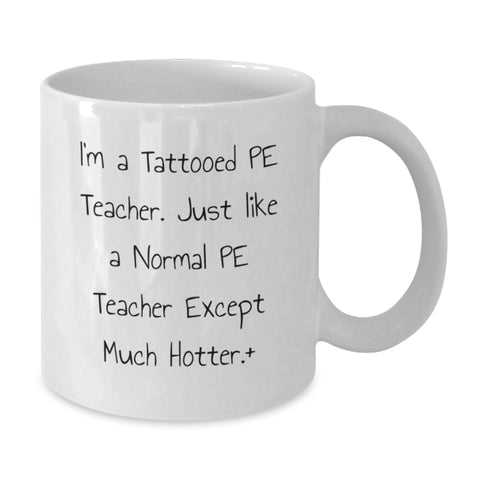 Image of Funny PE Teacher White Coffee Mug Gifts from Friends for PE Teacher Graduation Unique - Additional