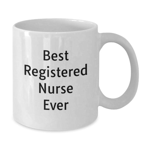 Image of Funny Gifts for Registered Nurses, Best Registered Nurse Ever Quote, White Coffee Mug for Christmas from Friends, 11oz or 15oz Capacity - Additional