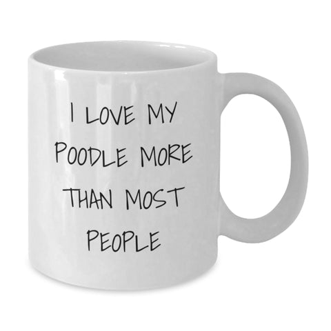 Image of Funny Poodle Dog Lovers Gifts for Friends, 'I Love My Poodle More Than Most People' White Coffee Mug Gifts from Family - Additional