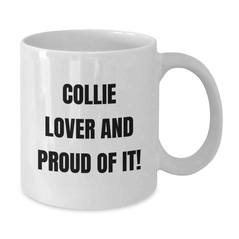 Image of Collie Dog Lover Gift, Funny White Coffee Mug, Birthday Unique Gifts from Men to Collie Enthusiasts, 'Collie Lover And Proud Of It!' Quote - Additional
