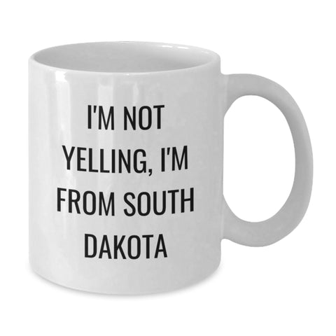 Image of Funny South Dakota White Coffee Mugs Gifts for Friends from South Dakota on Birthday, I'm Not Yelling, I'm From South Dakota, Unique Birthday Unique Gifts for Men Women South Dakota Lovers - Additional