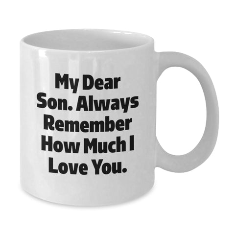 Image of Funny Son Gifts, White Coffee Mug - 'My Dear Son...' Graduation Unique Gifts from Mom, Dad, or Family - Additional