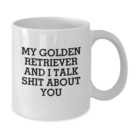 Image of Funny Golden Retriever Dog Gifts for Men from Friends, White Coffee Mug with 'My Golden Retriever And I Talk Shit About You' Quote, Graduation Unique Gifts - Additional