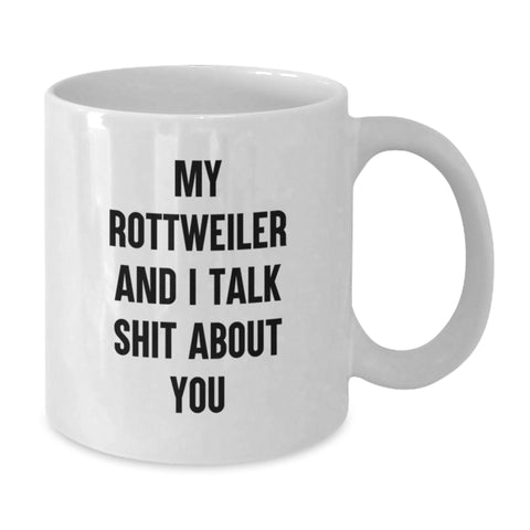 Image of Rottweiler Dog Funny Gifts from Family to Rottweiler Dog Lovers, White Coffee Mug for Graduation, 'My Rottweiler And I Talk Shit About You' - Additional